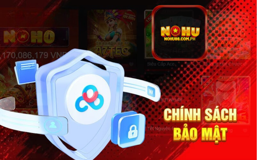 Chính sách bảo mật Nohu88